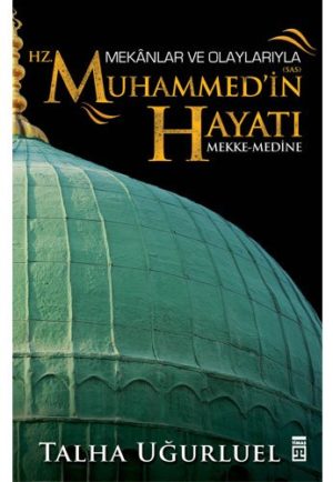 Mekanlar ve Olaylarla Hz. Muhammed'in Hayatı