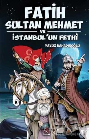 Fatih Sultan Mehmet ve İstanbul'un Fethi - Gençler İçin