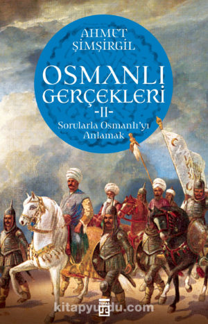 Osmanlı Gerçekleri 2  Sorularla Osmanlı'yı Anlamak