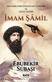 İmam Şamil  Osmanlı'nın Dağıstan Serdarı Ve Gizli Veziri