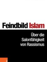 Feindbild Islam – Über die Salonfähigkeit von Rassismus
